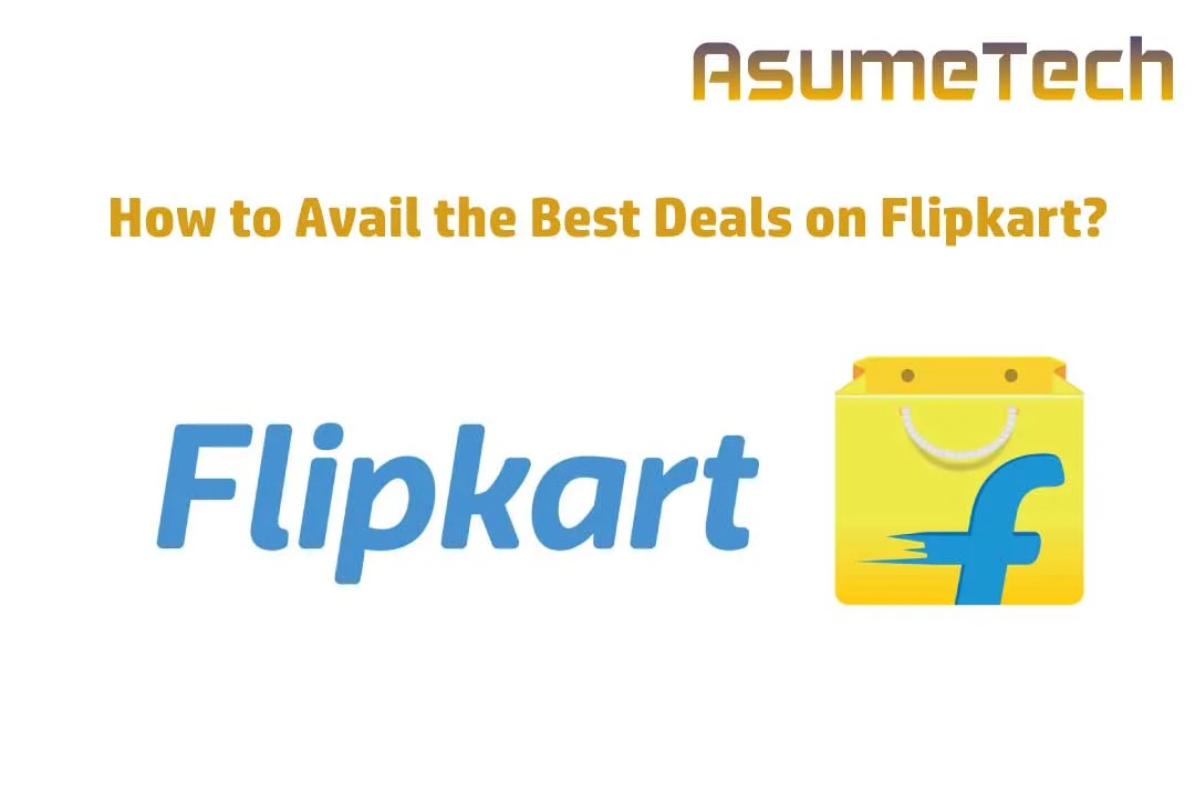 How to Avail the Best Deals on Flipkart?